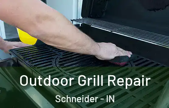 Outdoor Grill Repair Schneider - IN