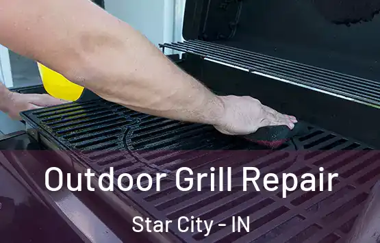  Outdoor Grill Repair Star City - IN
