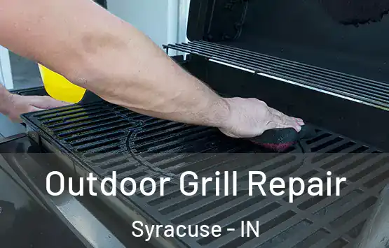  Outdoor Grill Repair Syracuse - IN