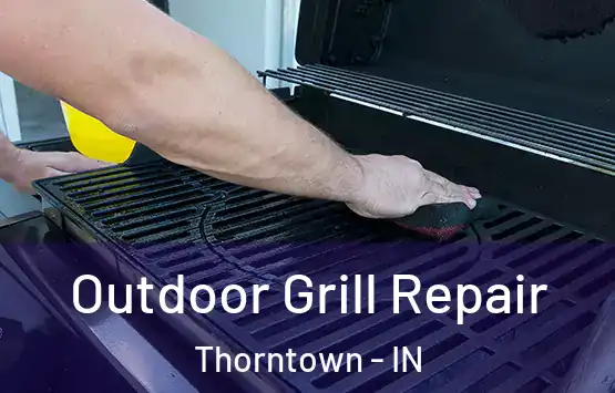  Outdoor Grill Repair Thorntown - IN
