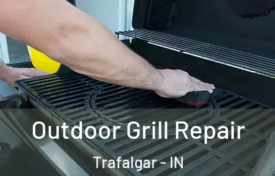  Outdoor Grill Repair Trafalgar - IN
