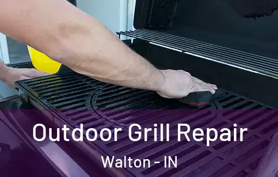  Outdoor Grill Repair Walton - IN