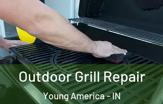  Outdoor Grill Repair Young America - IN