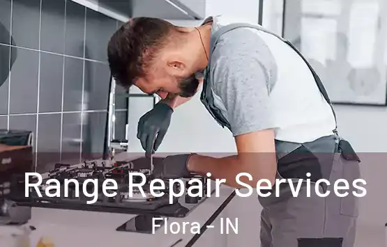  Range Repair Services Flora - IN
