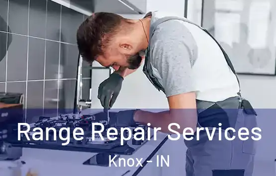  Range Repair Services Knox - IN