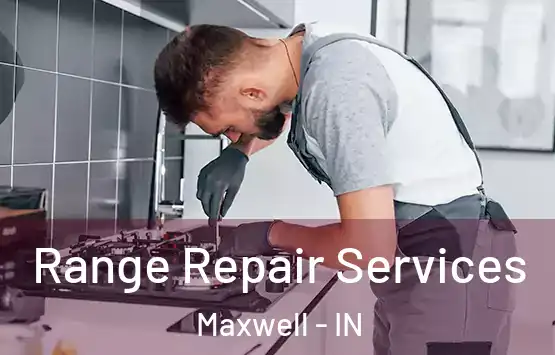  Range Repair Services Maxwell - IN