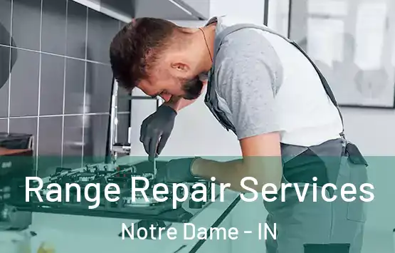  Range Repair Services Notre Dame - IN