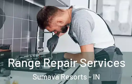  Range Repair Services Sumava Resorts - IN