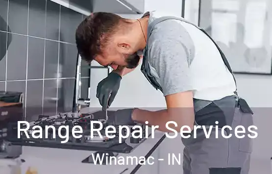  Range Repair Services Winamac - IN