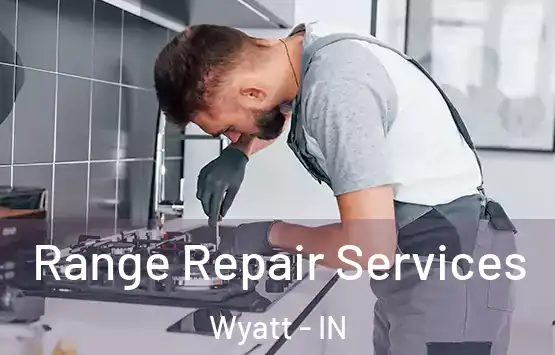  Range Repair Services Wyatt - IN