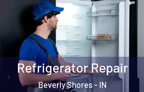  Refrigerator Repair Beverly Shores - IN
