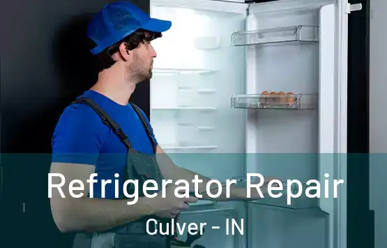 Refrigerator Repair Culver - IN