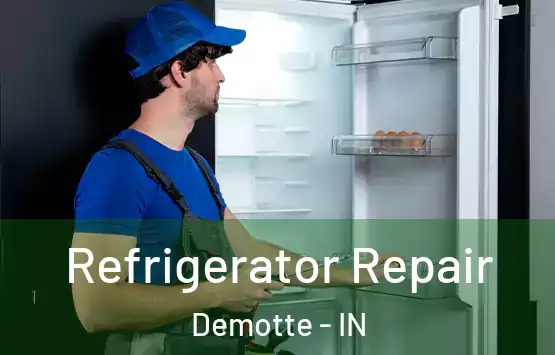 Refrigerator Repair Demotte - IN