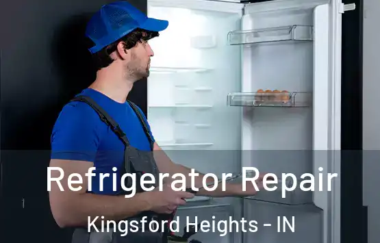  Refrigerator Repair Kingsford Heights - IN