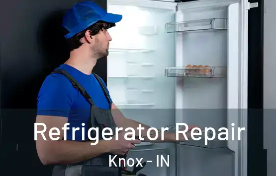  Refrigerator Repair Knox - IN
