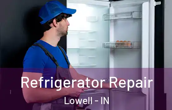  Refrigerator Repair Lowell - IN