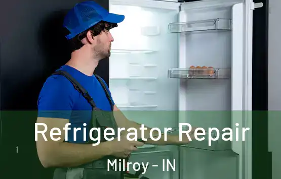  Refrigerator Repair Milroy - IN