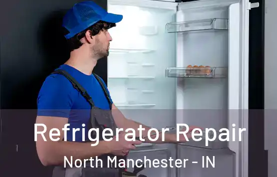  Refrigerator Repair North Manchester - IN