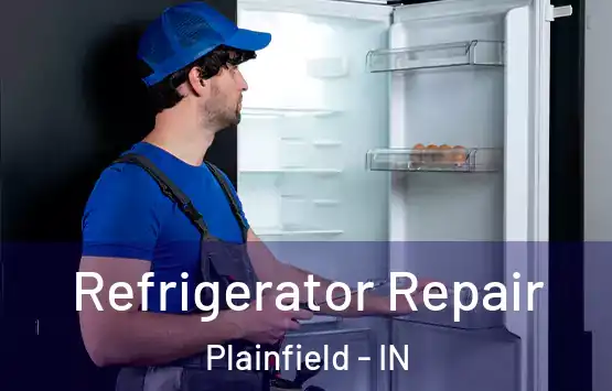  Refrigerator Repair Plainfield - IN