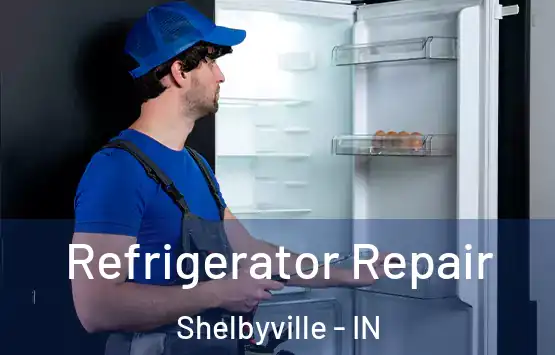  Refrigerator Repair Shelbyville - IN