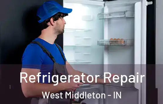  Refrigerator Repair West Middleton - IN