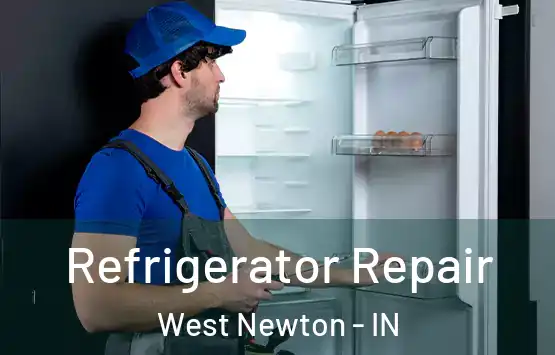  Refrigerator Repair West Newton - IN
