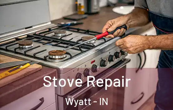  Stove Repair Wyatt - IN