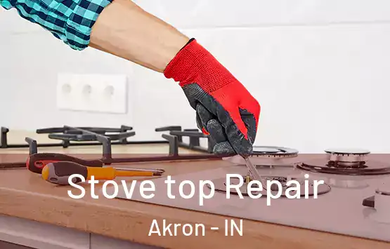  Stove top Repair Akron - IN