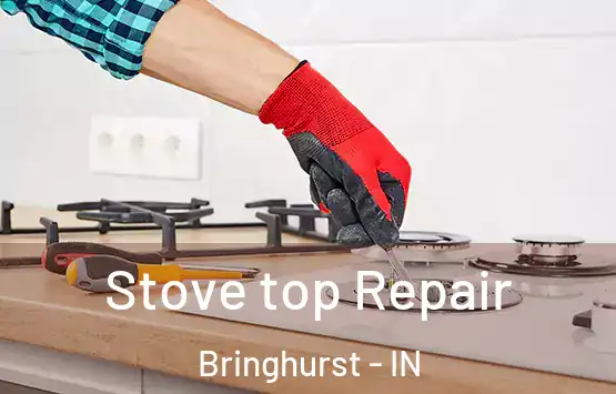  Stove top Repair Bringhurst - IN