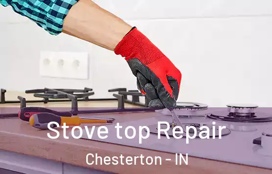  Stove top Repair Chesterton - IN