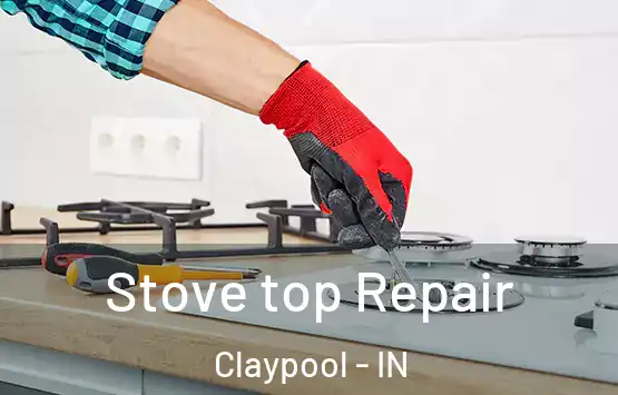  Stove top Repair Claypool - IN