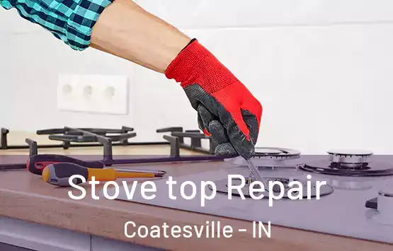  Stove top Repair Coatesville - IN