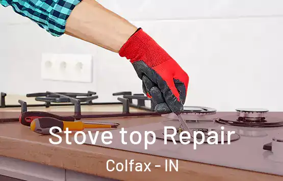  Stove top Repair Colfax - IN