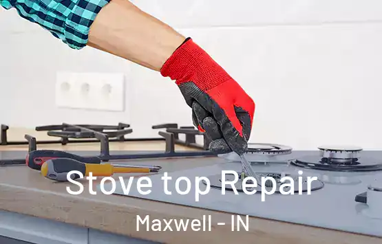  Stove top Repair Maxwell - IN