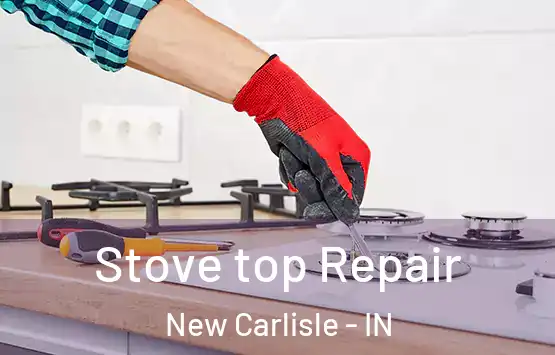  Stove top Repair New Carlisle - IN