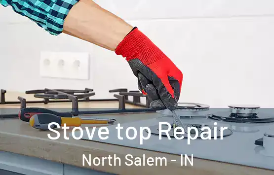  Stove top Repair North Salem - IN