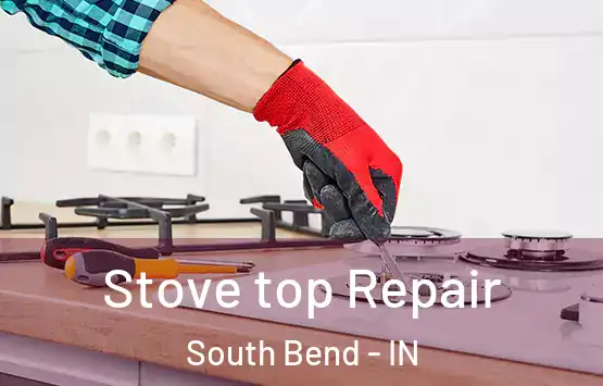  Stove top Repair South Bend - IN