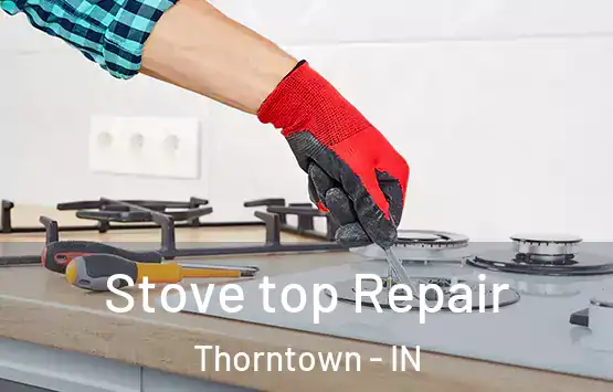  Stove top Repair Thorntown - IN