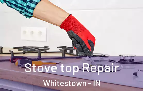  Stove top Repair Whitestown - IN
