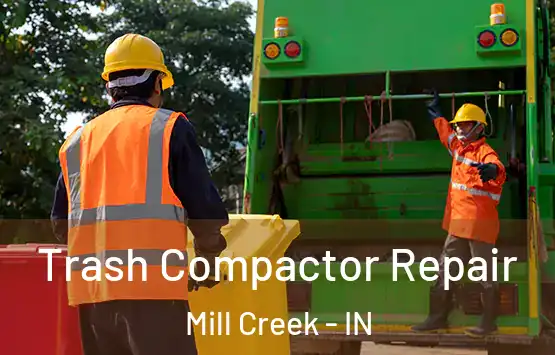  Trash Compactor Repair Mill Creek - IN