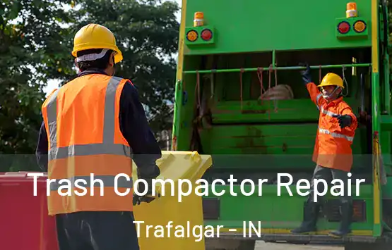  Trash Compactor Repair Trafalgar - IN
