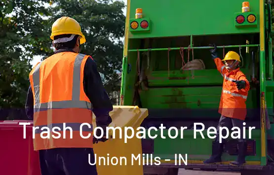  Trash Compactor Repair Union Mills - IN