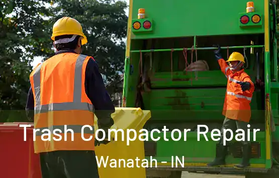  Trash Compactor Repair Wanatah - IN