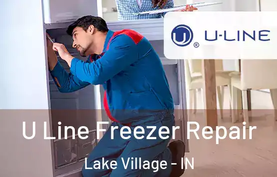 U Line Freezer Repair Lake Village - IN