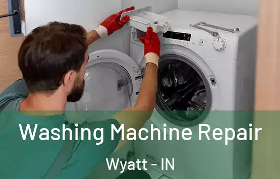  Washing Machine Repair Wyatt - IN