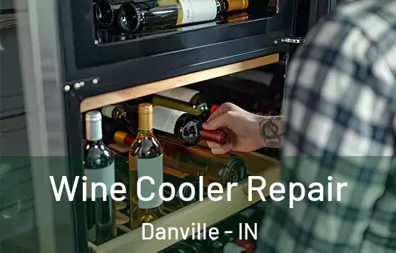  Wine Cooler Repair Danville - IN