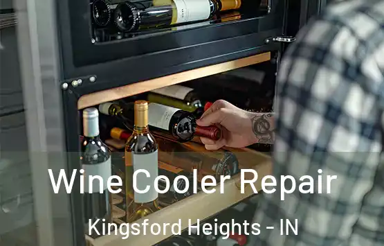  Wine Cooler Repair Kingsford Heights - IN