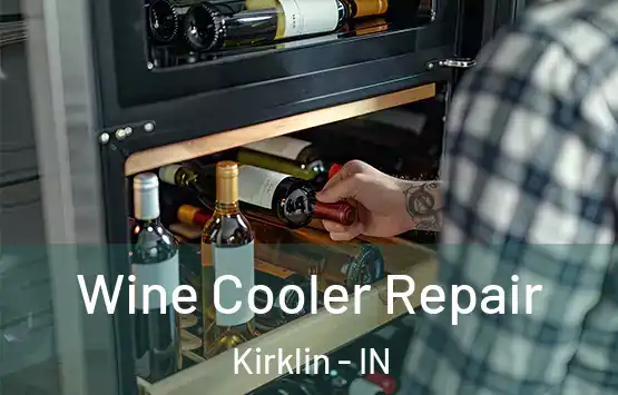 Wine Cooler Repair Kirklin - IN