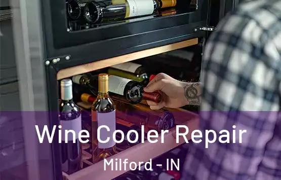  Wine Cooler Repair Milford - IN