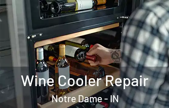 Wine Cooler Repair Notre Dame - IN